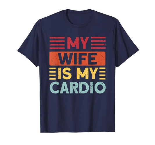 Husband Gifts for Father's Day or Anniversary My Wife is my Cardio Funny Gym T-Shirt