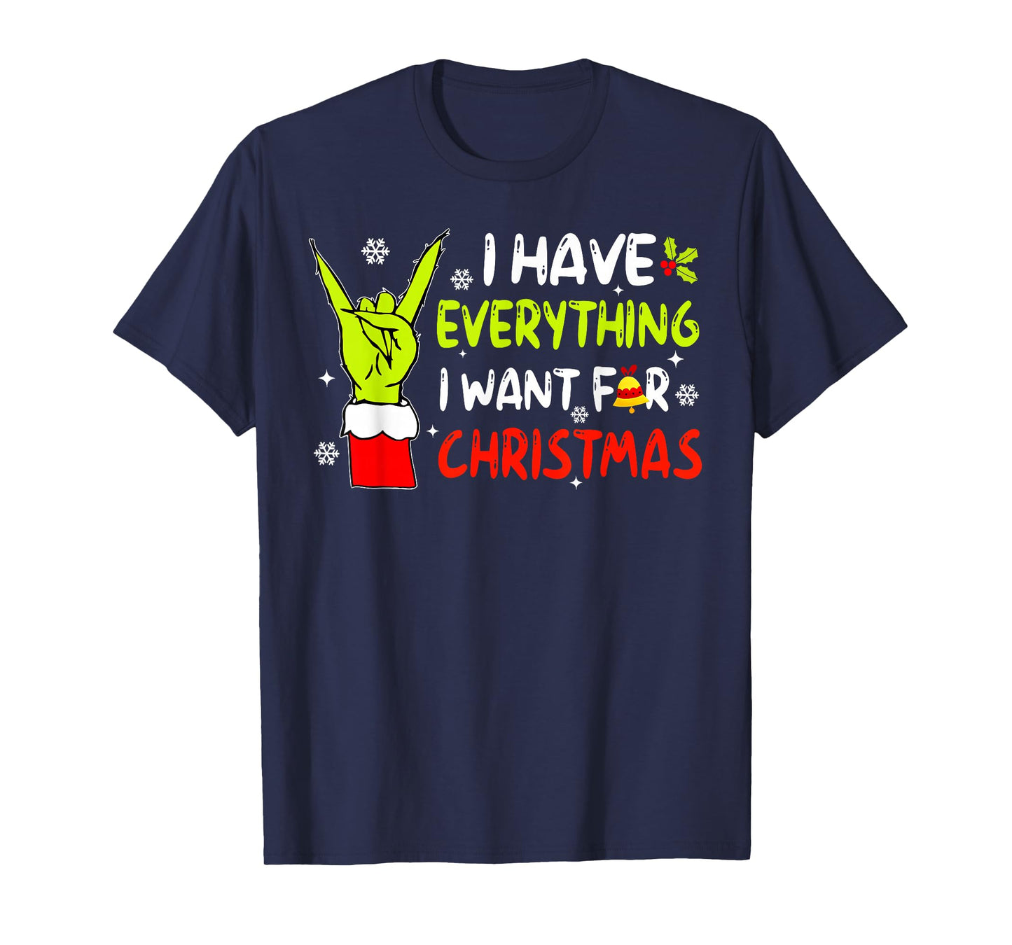 I Have Everything I Want for Christmas Its Me I'm Everything T-Shirt