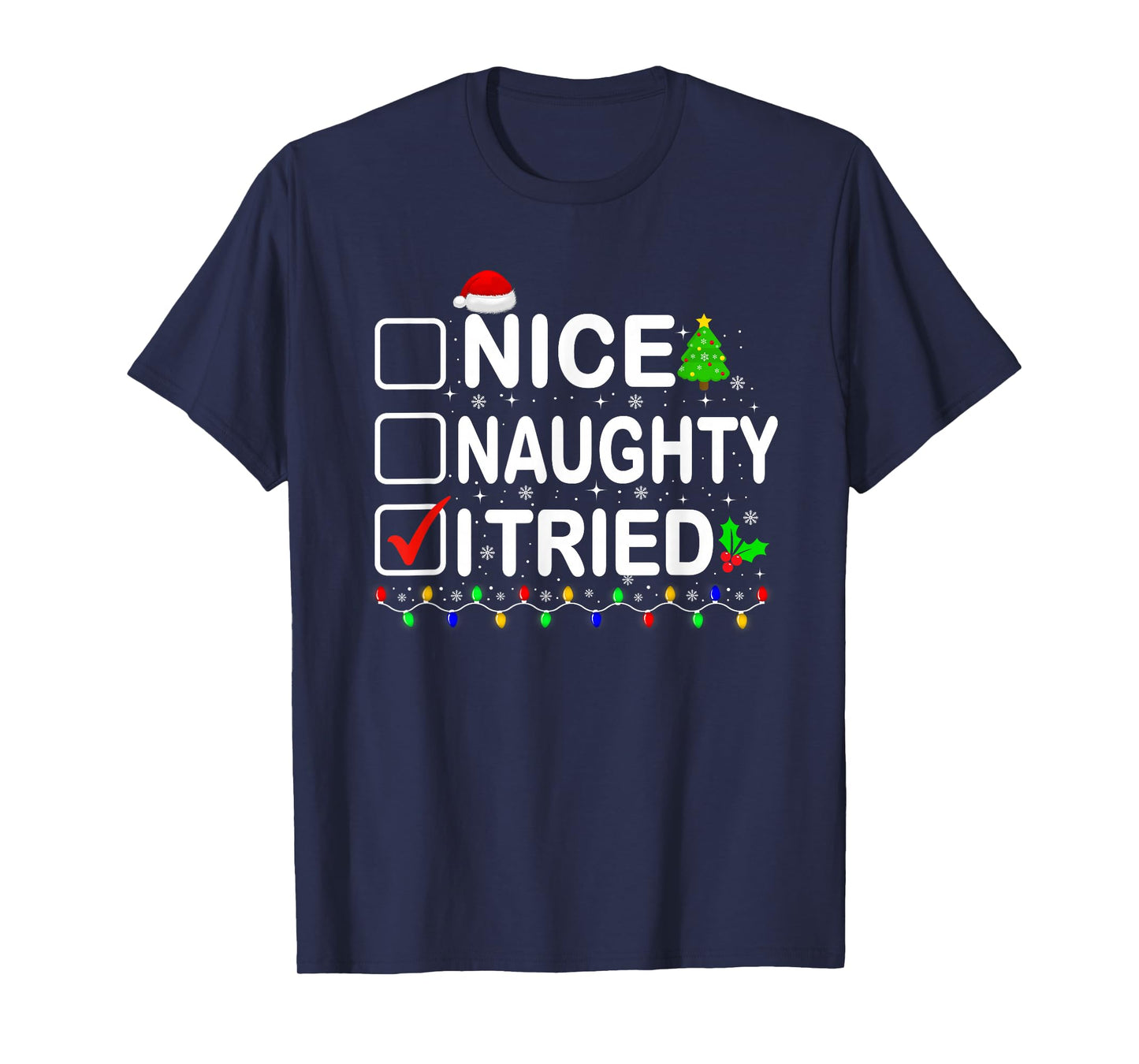 Funny Christmas Santa Hat Xmas Lights Nice Naughty I Tried T-Shirt