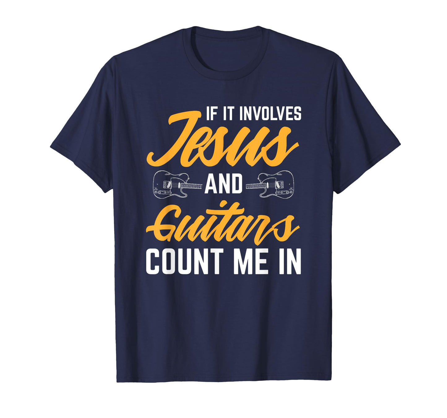 Jesus And Guitars Count Me In Guitarist Christian T-Shirt