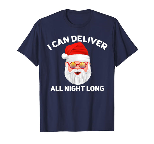 I Can Deliver All Night Long -Funny Santa, Father Christmas T-Shirt