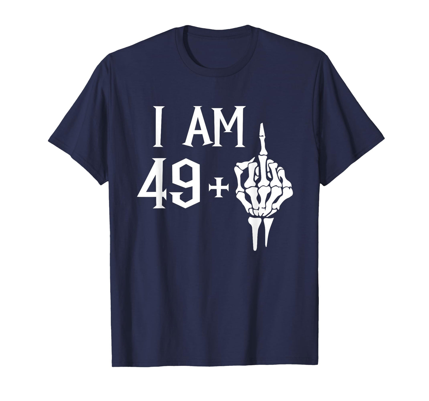I Am 49 Plus 1 Middle Finger Skeleton 50th Birthday T-Shirt
