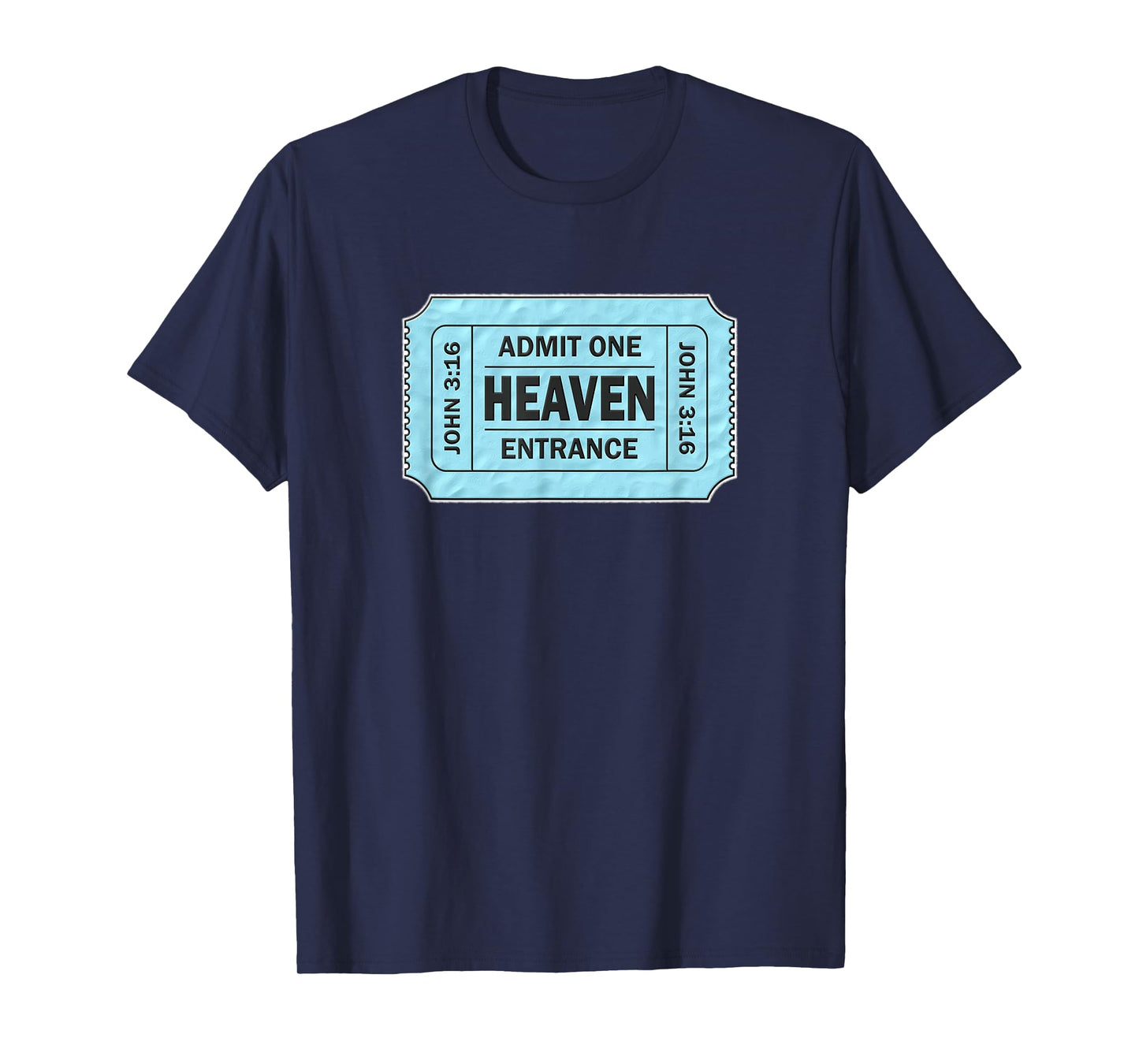 Admit One Ticket to Heaven - John 3:16 Novelty T-Shirt