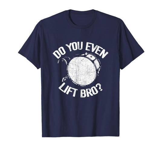Do You Even Lift Bro - Funny Bass Drum Marching Band Drummer T-Shirt, Small