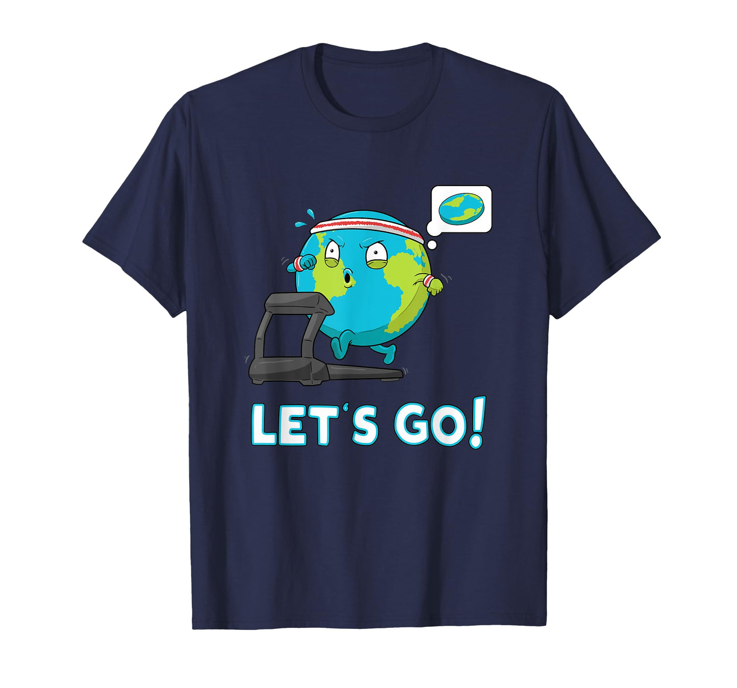 Let's go Funny Globe Shirt Gym Motivation Flat Earth T-Shirt