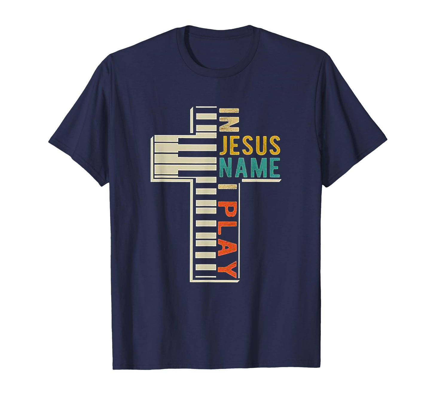 In Jesus' Name I Play Piano Christian Music T-shirt gift T-Shirt