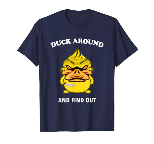 Duck Around And Find Out Funny Duck Farm Lover T-Shirt