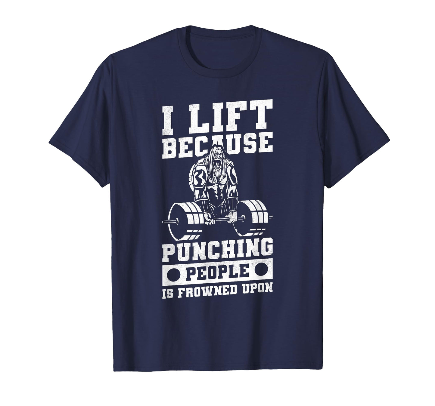 I Lift Because Punching People Is Frowned Upon T-Shirt