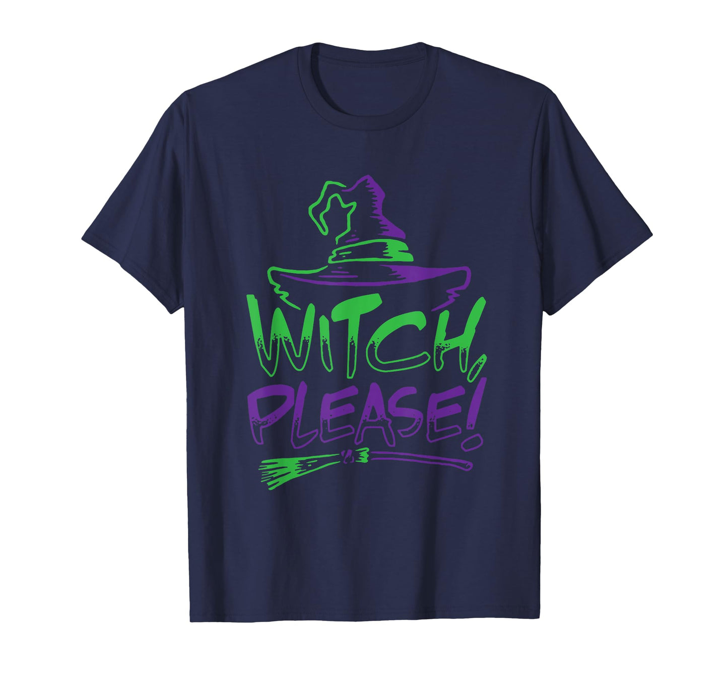 Witch Please! Halloween Costume Funny Tee | Men Women Kids T-Shirt