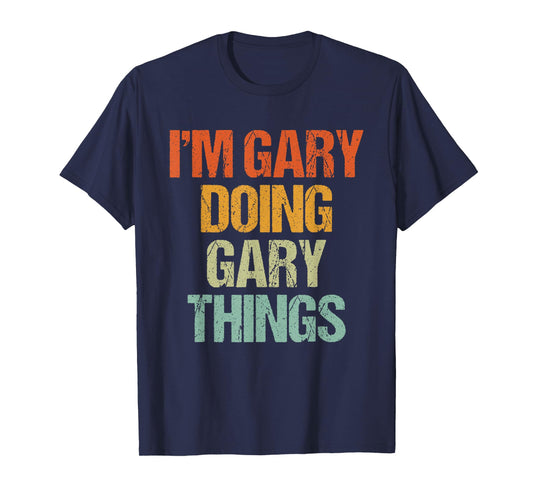 I'm GARY Doing GARY Things Shirt Funny Vintage Birthday T-Shirt