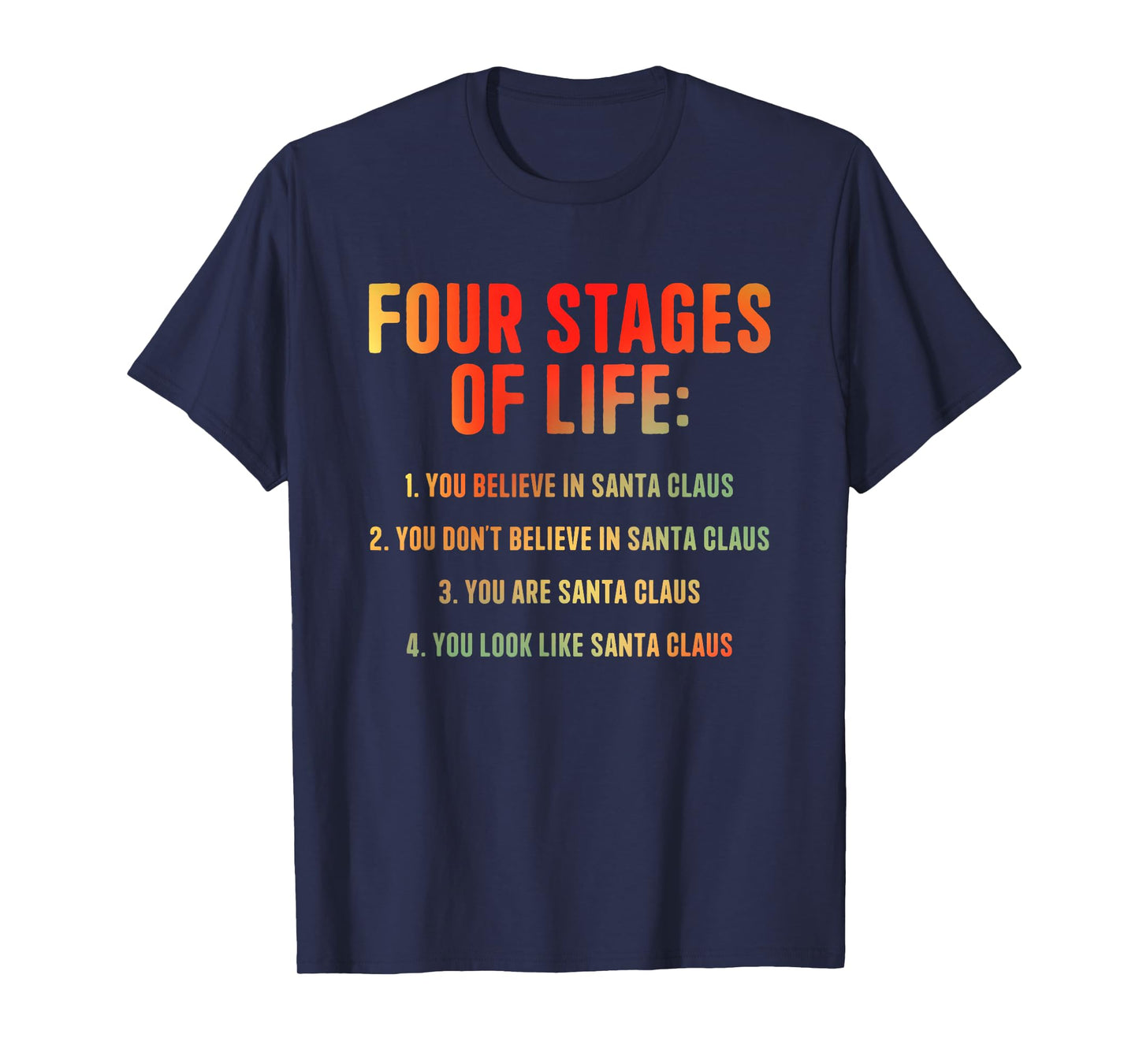 Four Stages of Life: You Believe in Santa Claus. T-Shirt