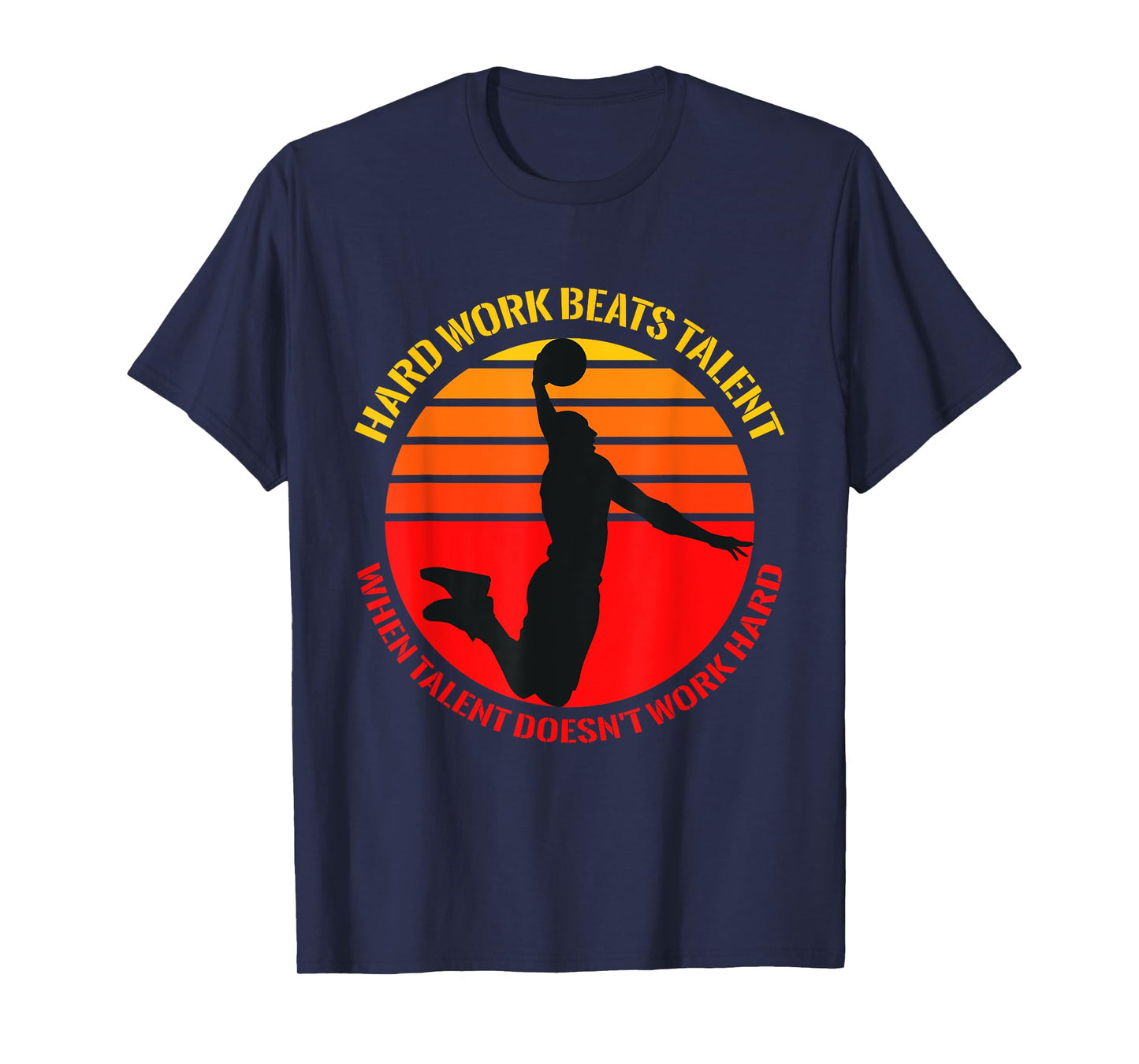 Hard Work Beats Talent When Talent Doesn't Work Hard T-Shirt