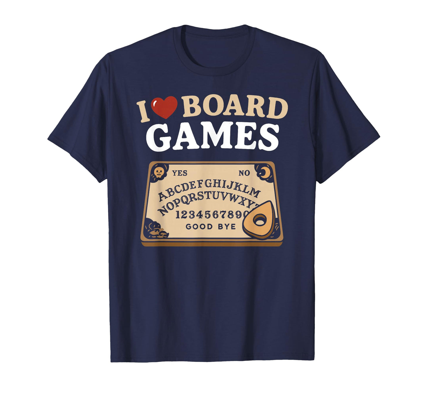 I Love Board Games | Funny Ouija Psychic Dark Pagan Humor T-Shirt
