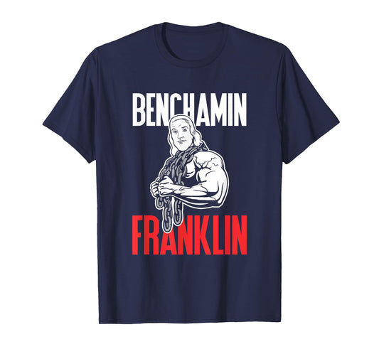 Benchamin Franklin T-Shirt: Funny Workout Weight Lifting Tee T-Shirt