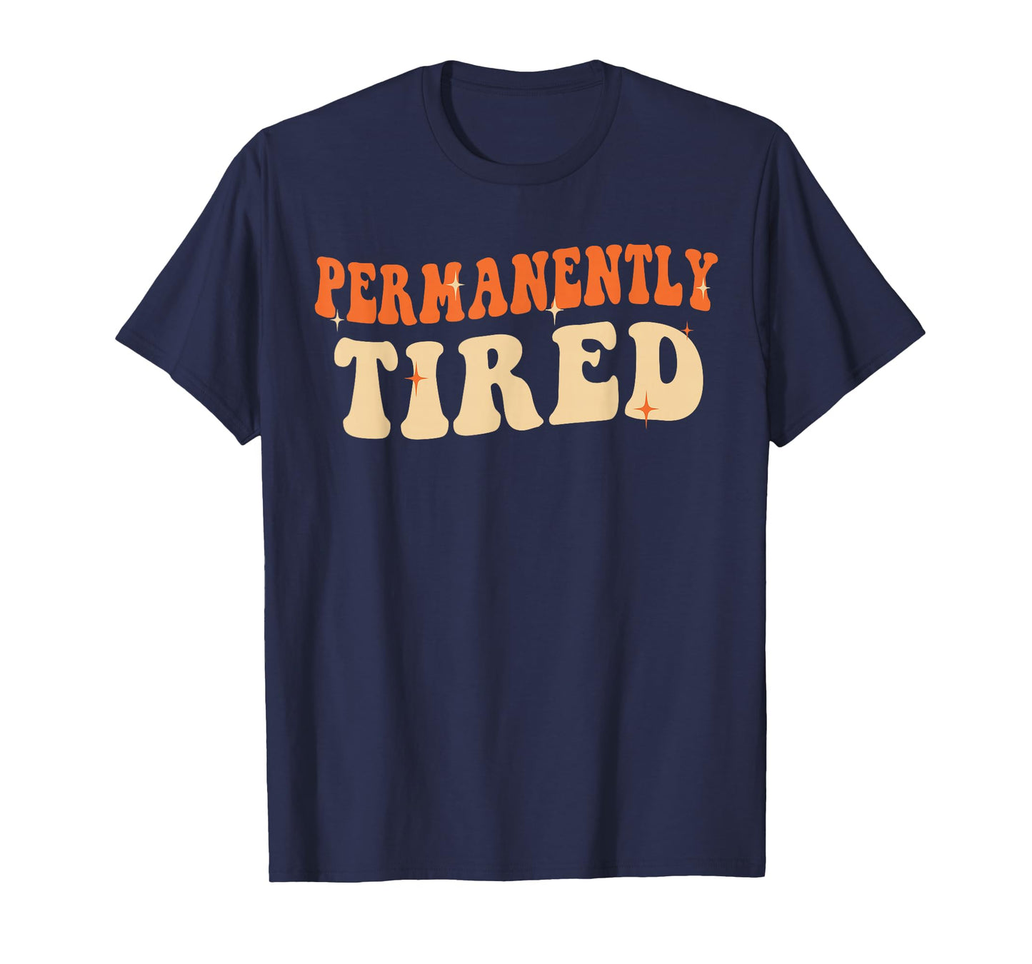Groovy Vintage Permanently Tired Funny Slogan Always Tired T-Shirt
