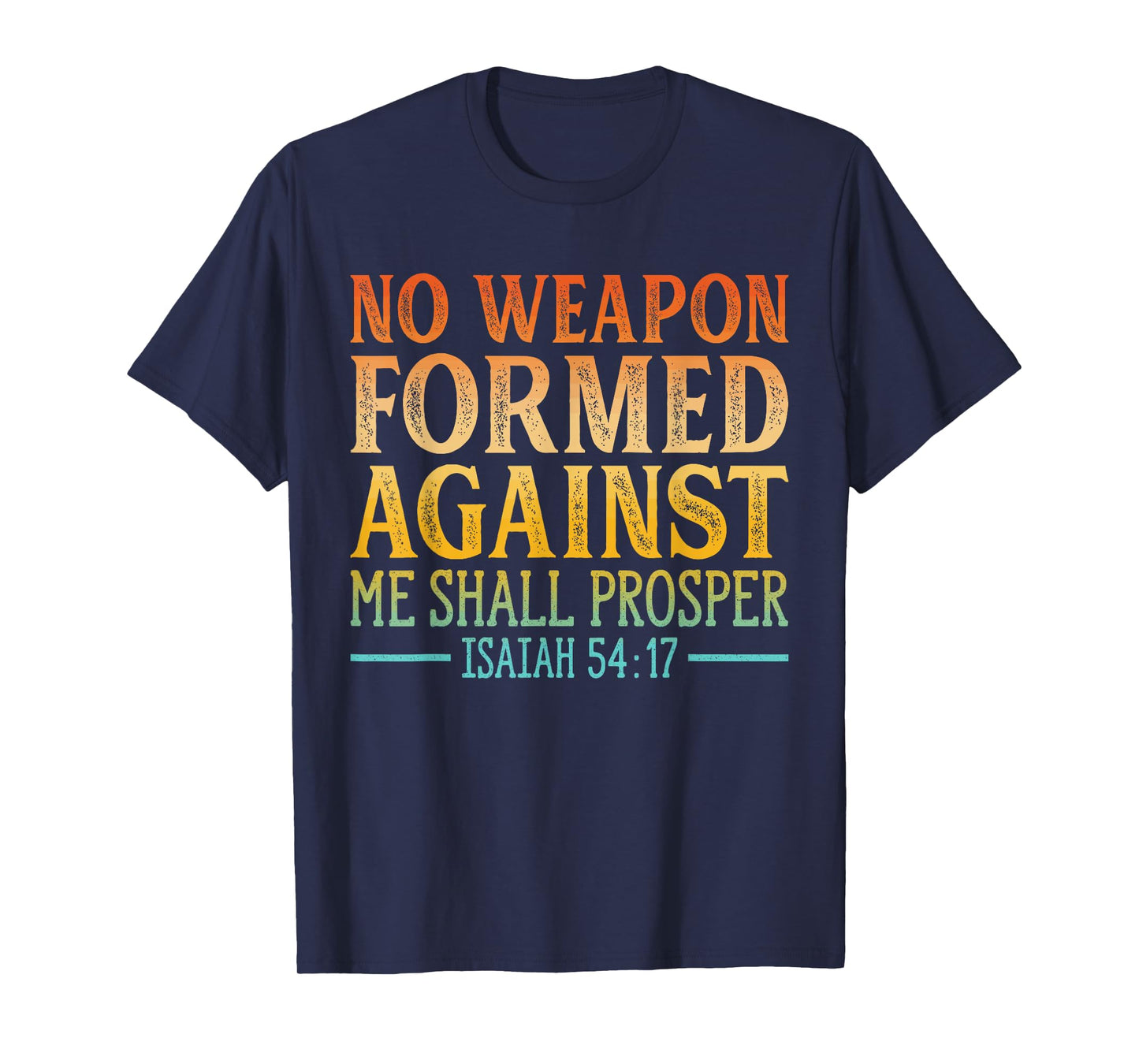 No Weapon Formed Against Me Shall Prosper Isaiah 54:17 Retro T-Shirt