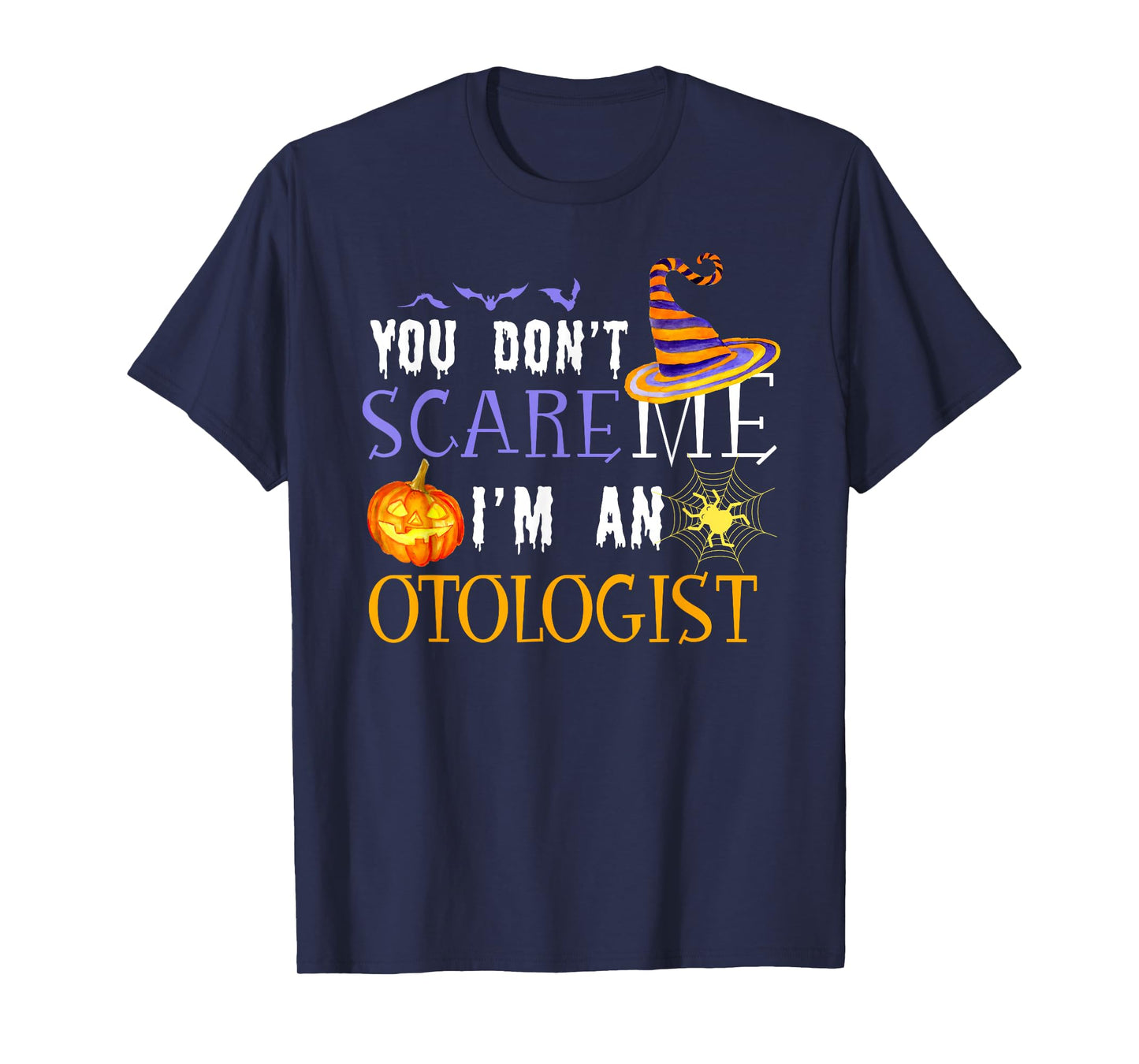 You Don't Scare Otologist Halloween Saying Fun T-Shirt