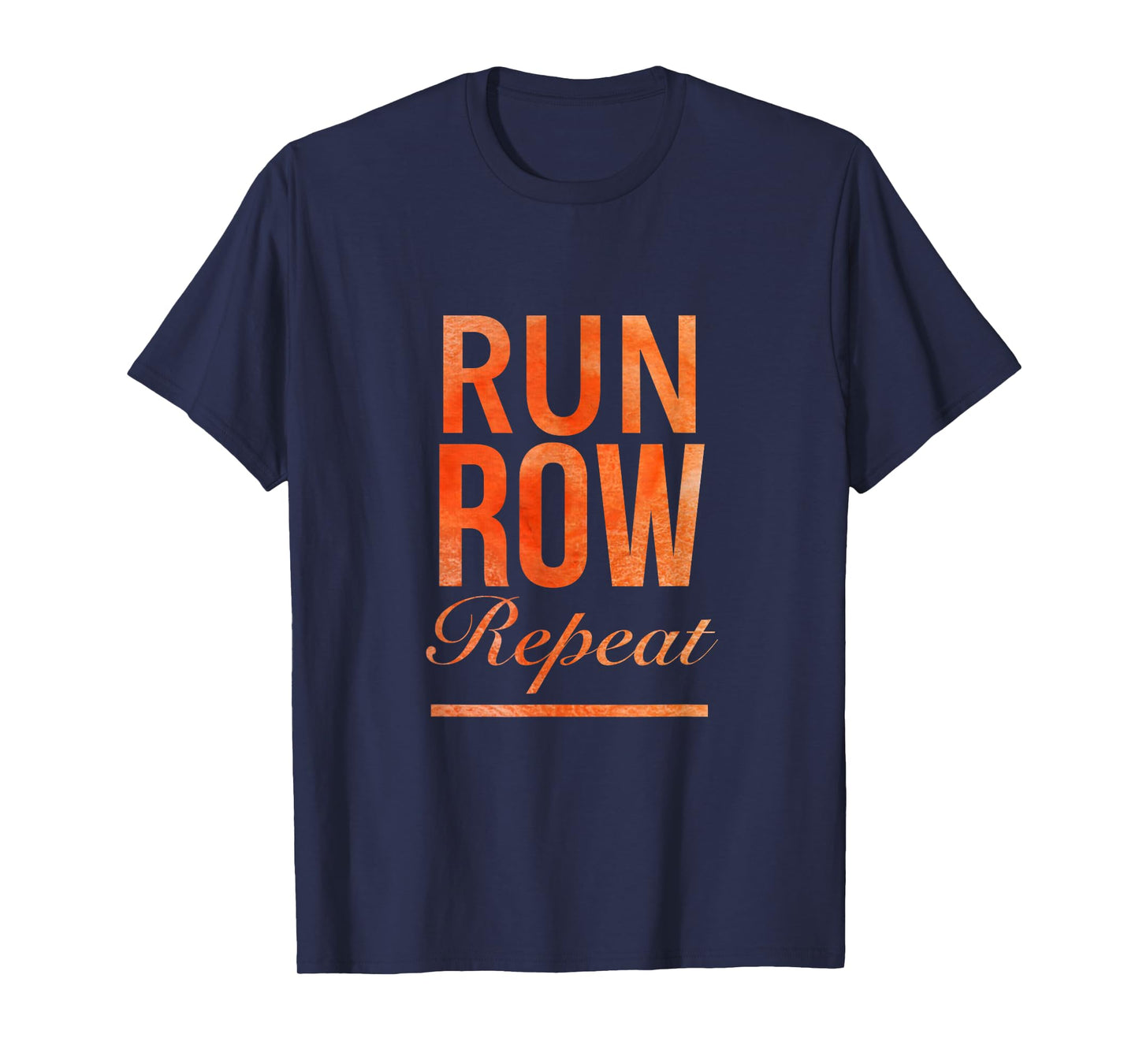 Run Row Repeat Fitness Tshirt With Orange Letters T-Shirt
