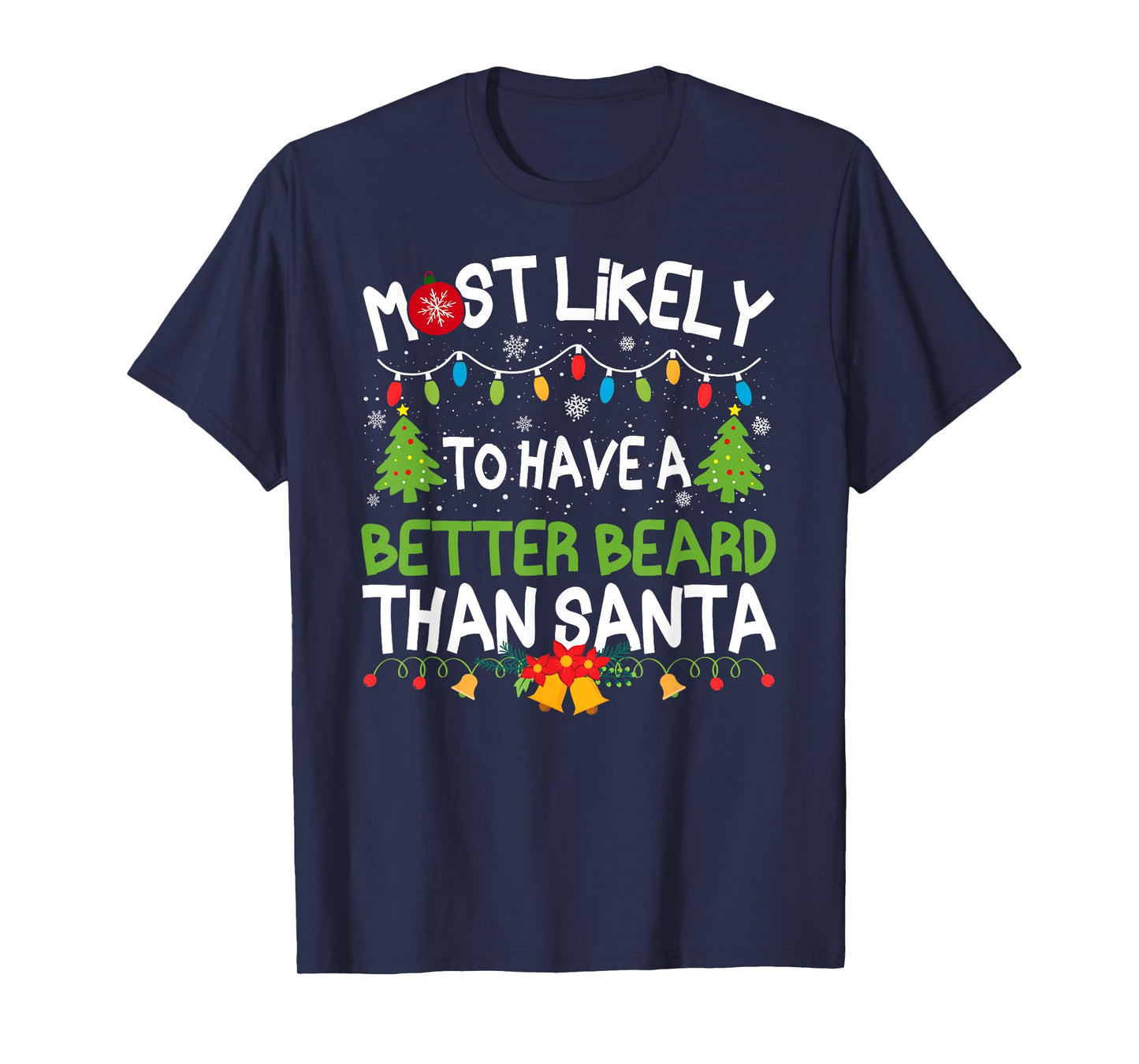 Family Matching Most Likely Have A Better Beard Than Santa T-Shirt