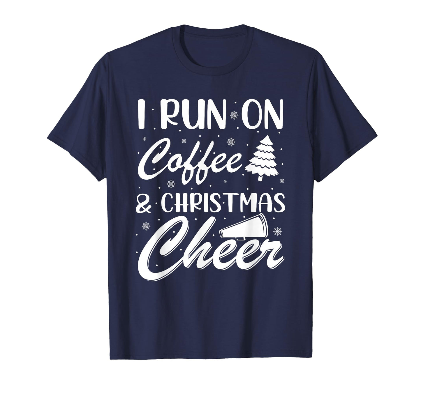 I Run On Coffee and Christmas Cheer Xmas T-Shirt