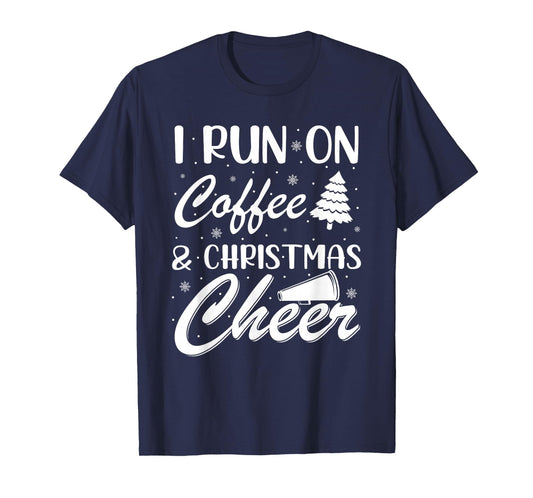 I Run On Coffee and Christmas Cheer Xmas T-Shirt