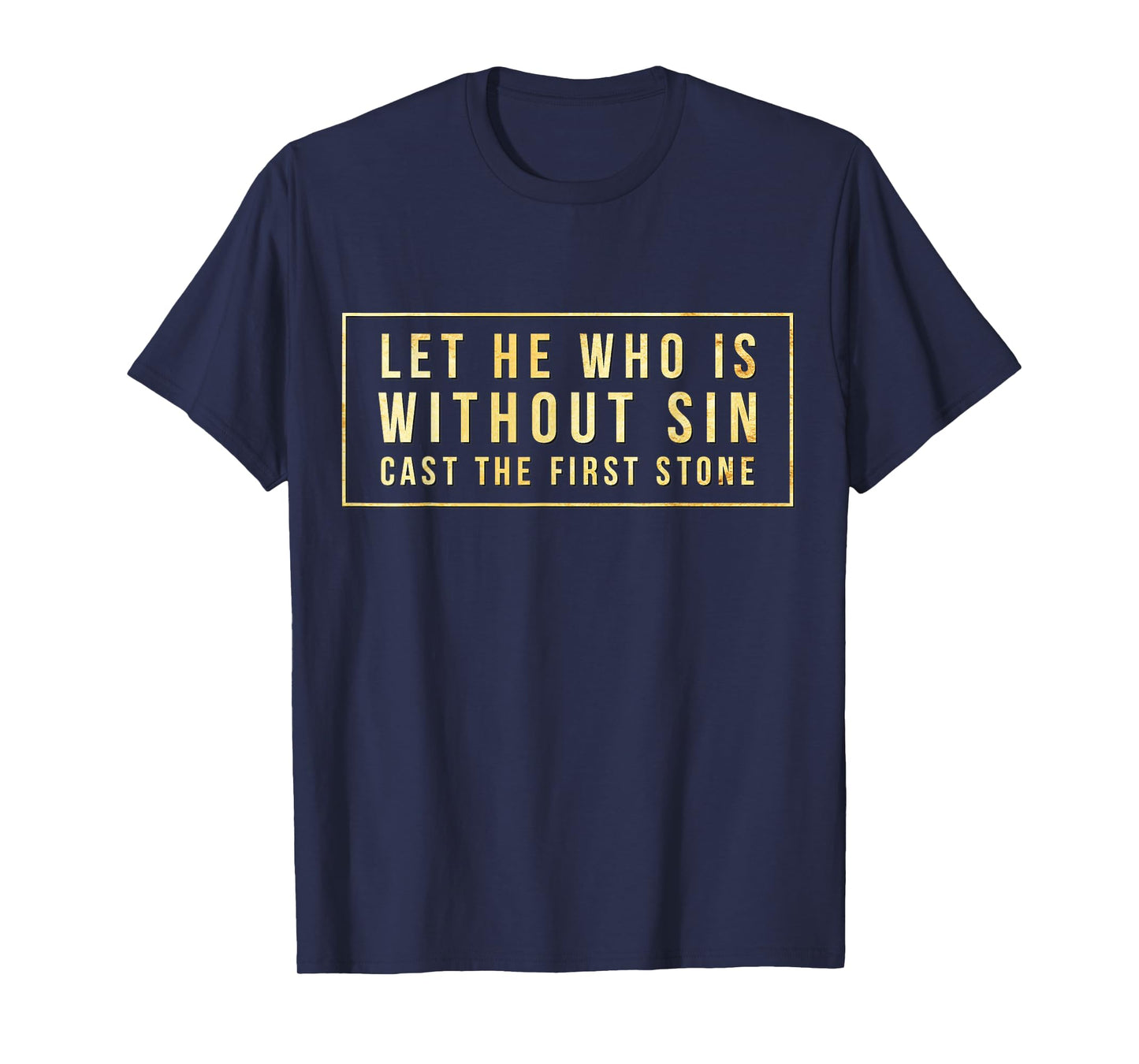 Without Sin Cast First Stone Bible John 8:7 Jesus Christ New T-Shirt