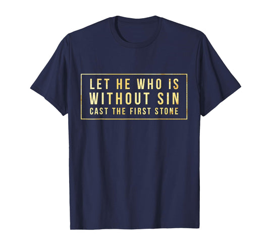Without Sin Cast First Stone Bible John 8:7 Jesus Christ New T-Shirt