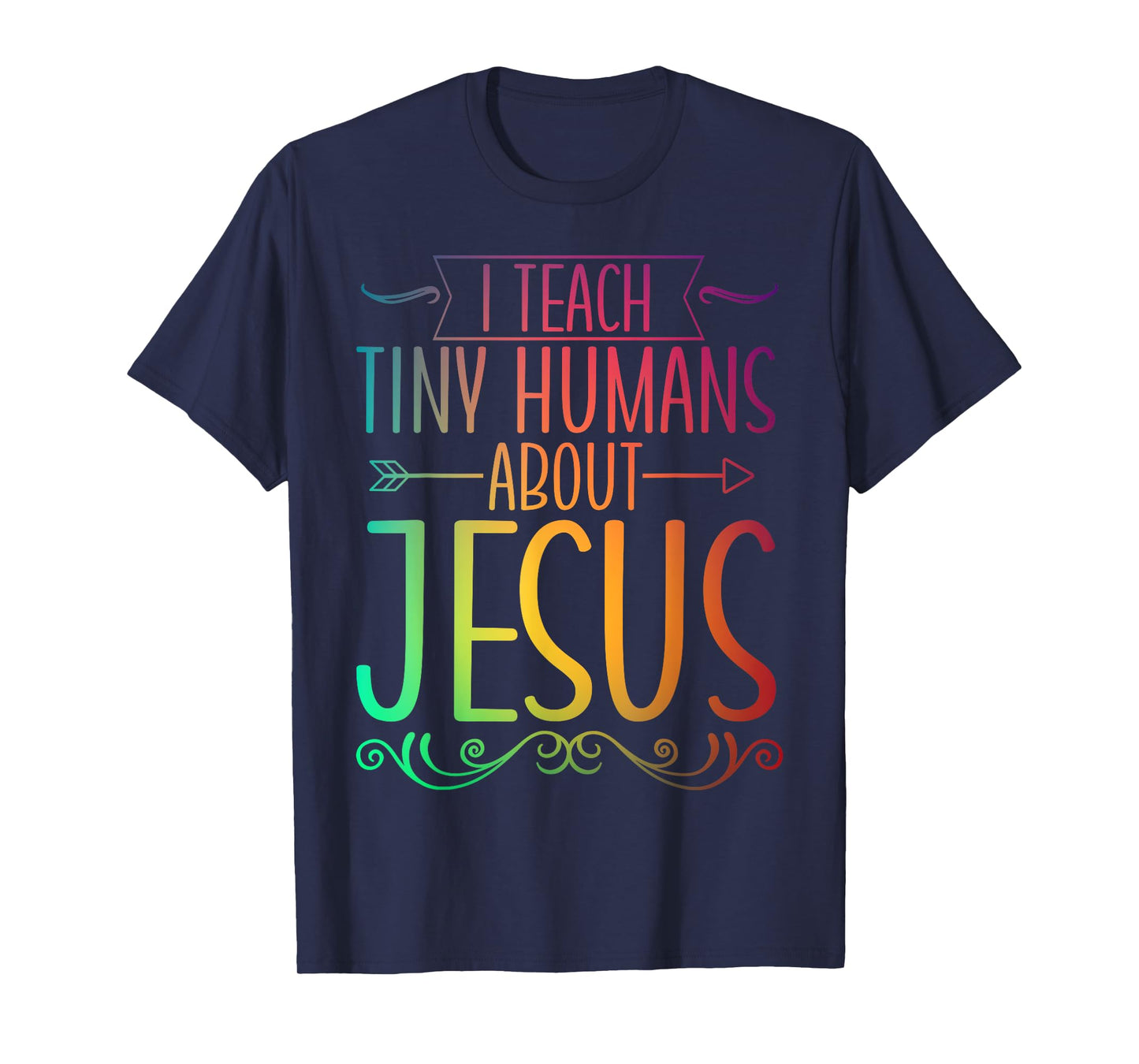 I Teach Tiny Humans About Jesus T-Shirt