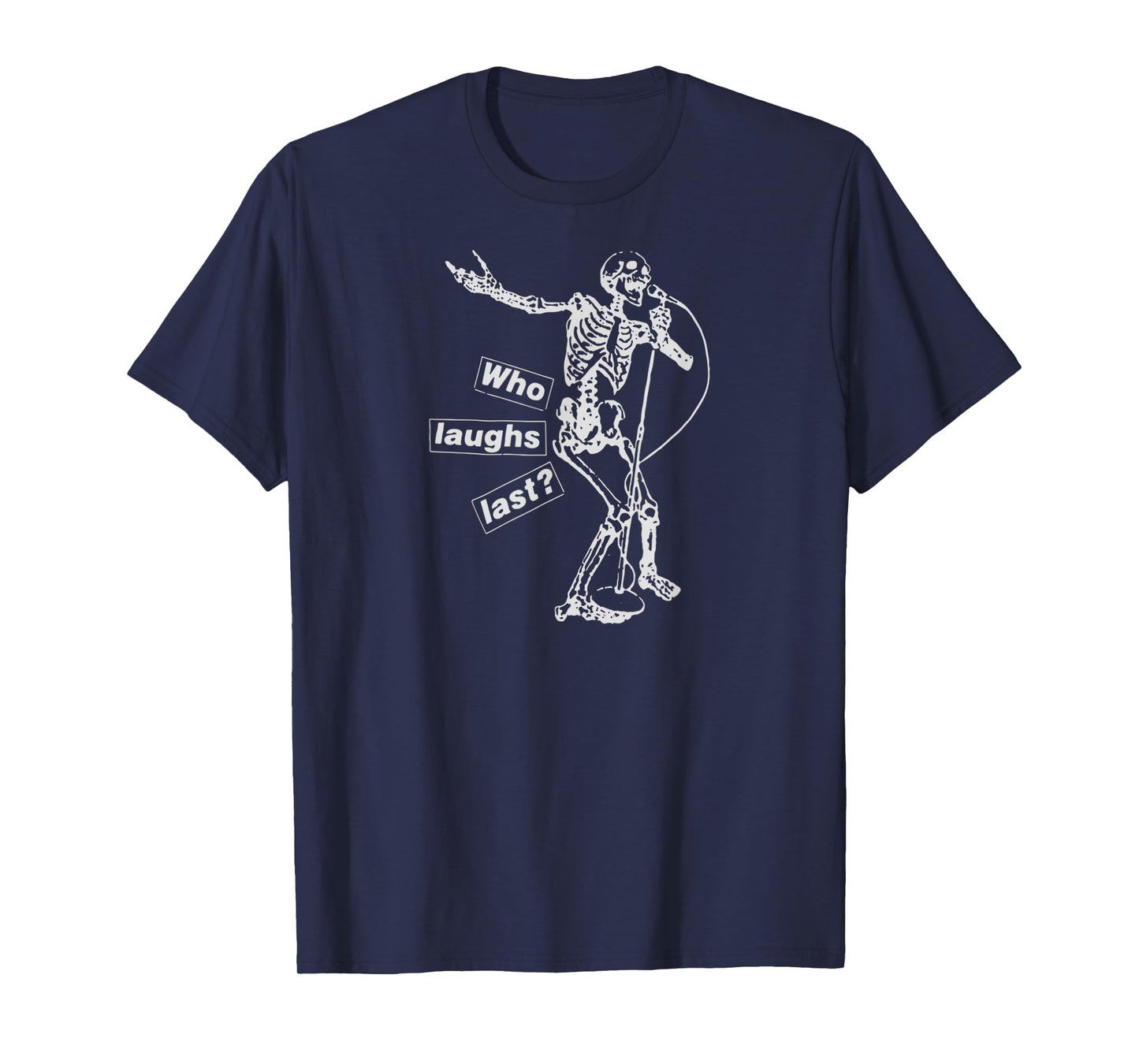 Who Laughs Last Funny Meme Skeleton for Men Women T-Shirt