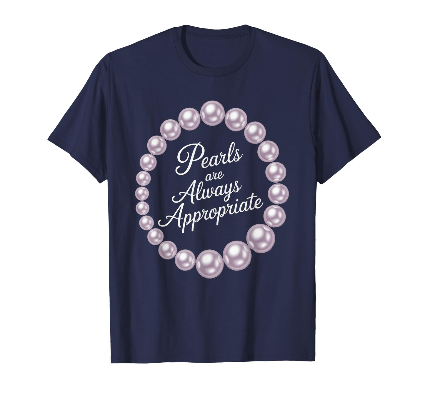 Pearls are Always Appropriate Quote Design T-Shirt