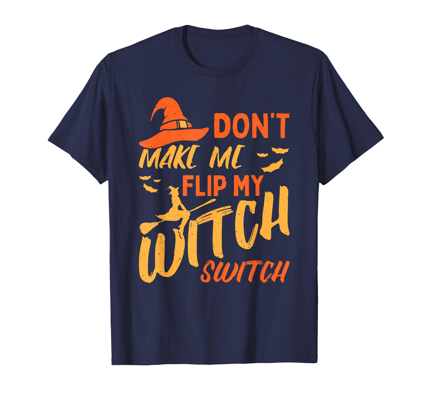 Dont Make Me Flip My Witch Switch Funny Women T-Shirt