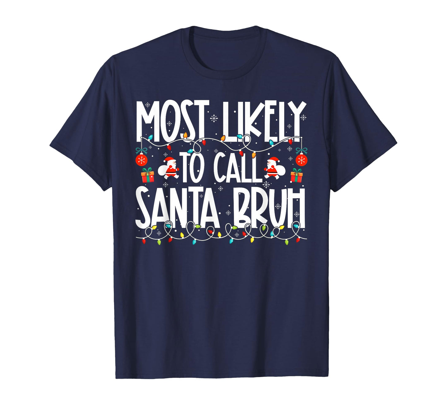 Most Likely to Call Santa Bruh Family Christmas T-Shirt