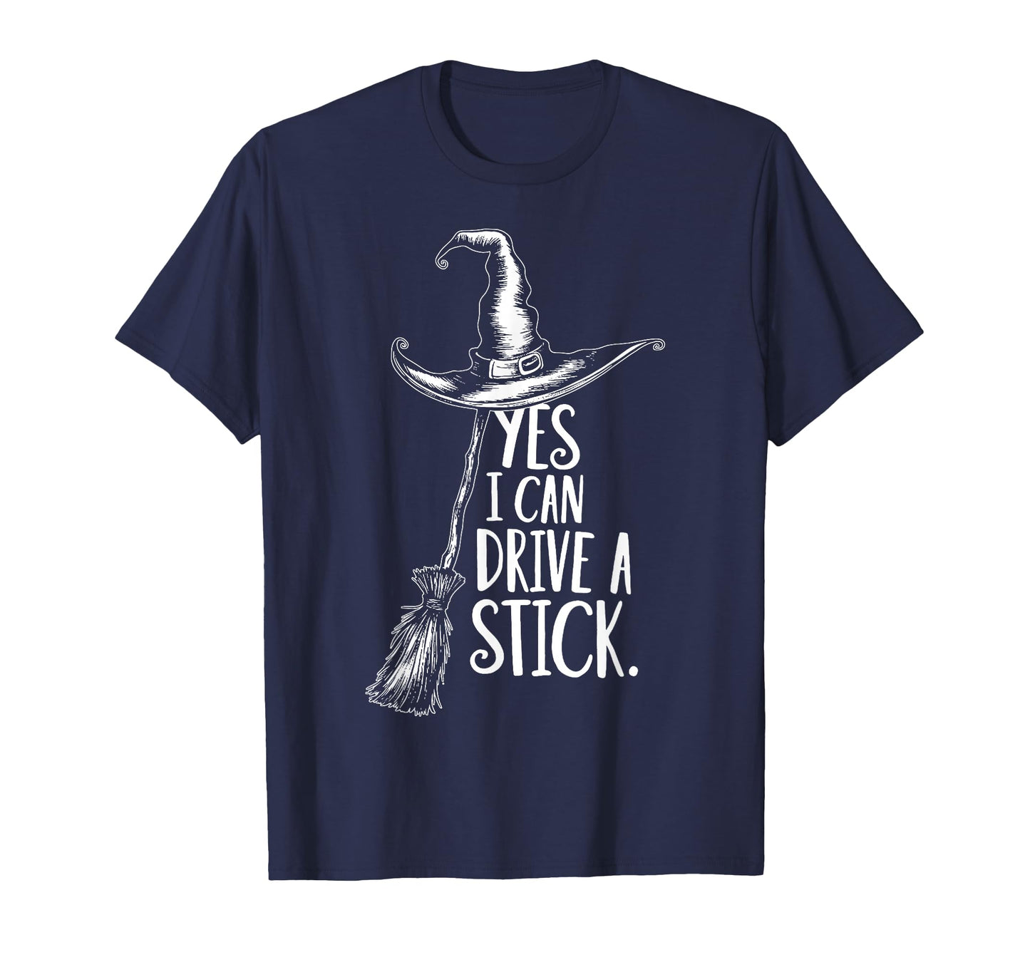 Yes I Can Drive A Stick Funny Broom Witch Halloween T-Shirt