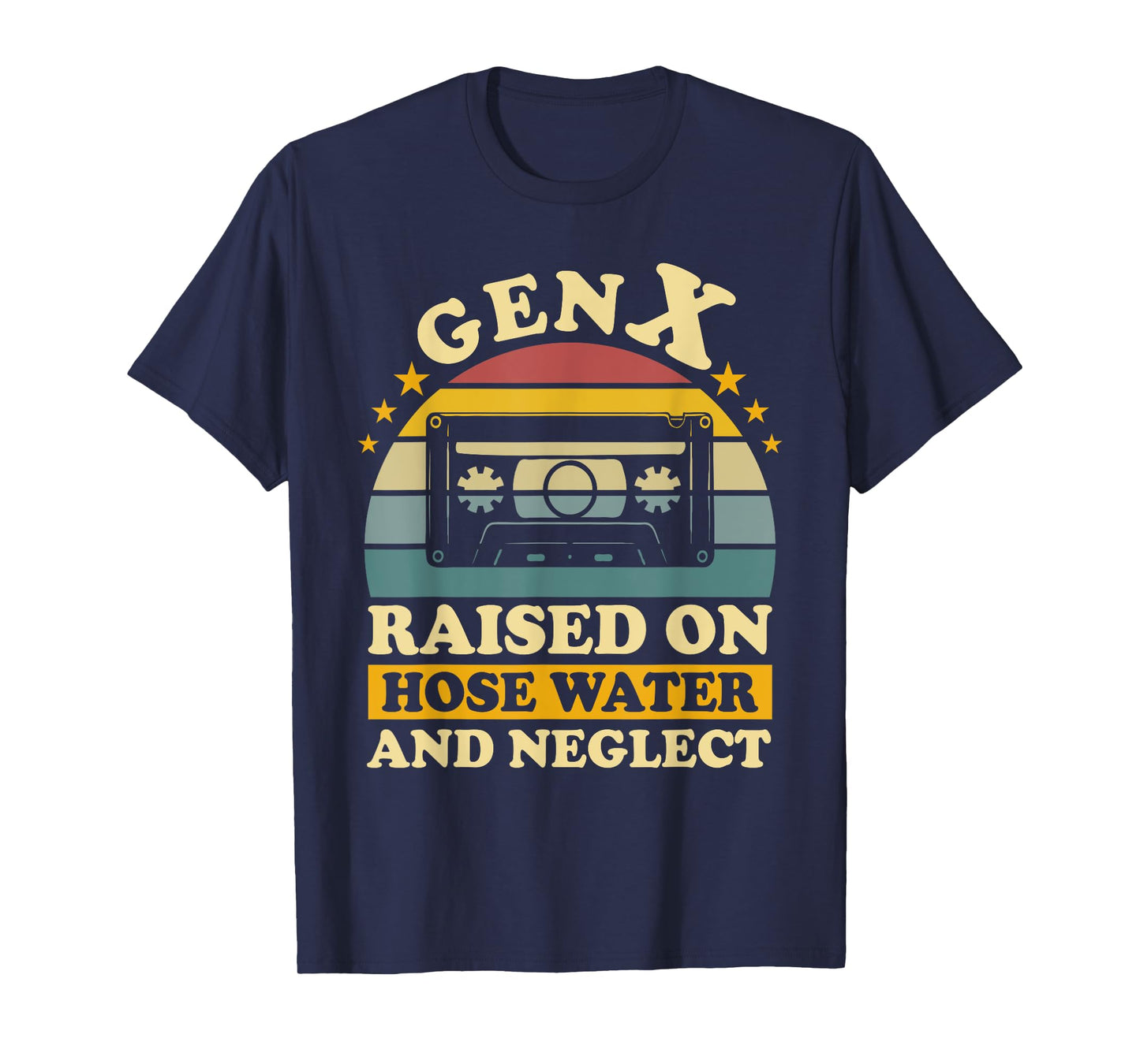 Gen X Raised On Hose Water And Neglect Humor X Generation T-Shirt