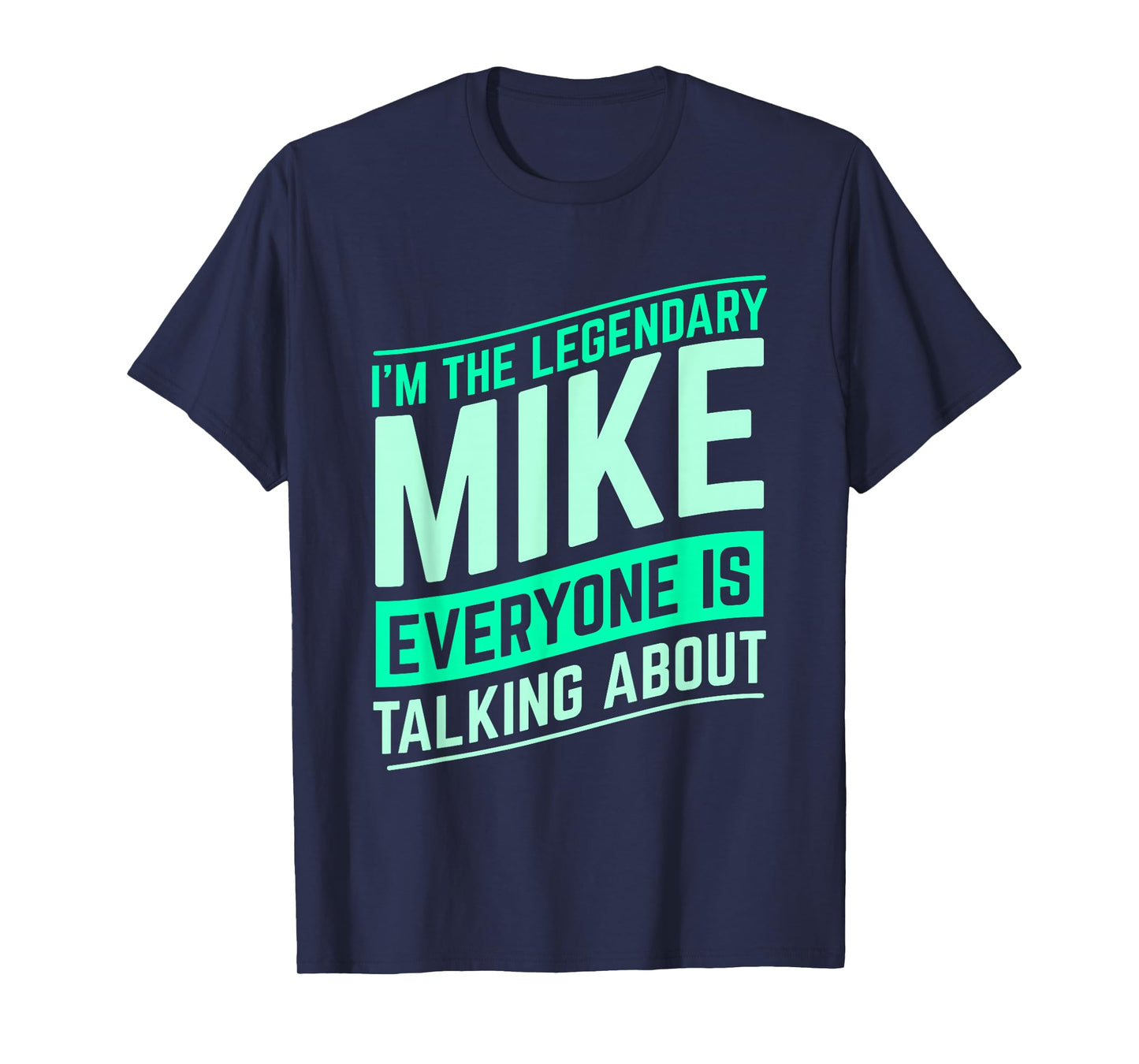 Mike Name Funny Mike I'm The Legendary Mike First Name T-Shirt