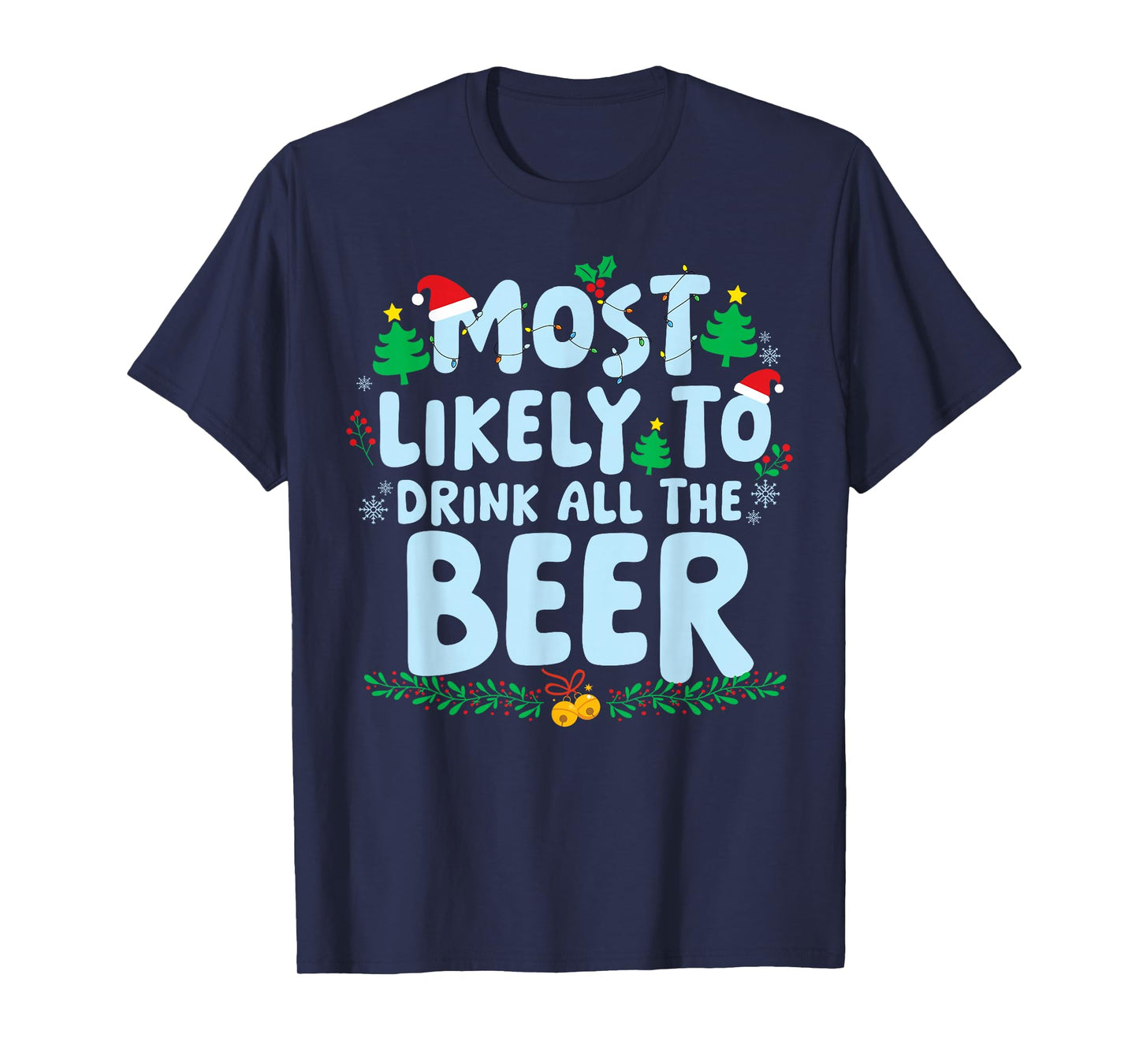 Most Likely to Drink All The Beer Family Matching Christmas T-Shirt