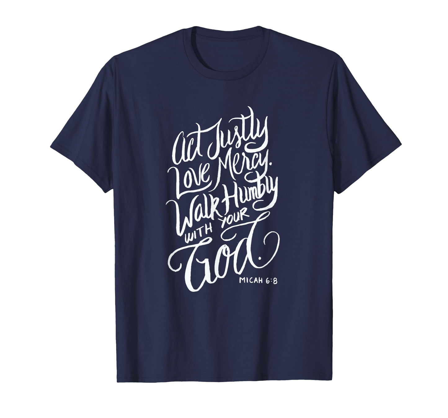 Act Justly Love Mercy Walk Humbly with your God - Christian T-Shirt