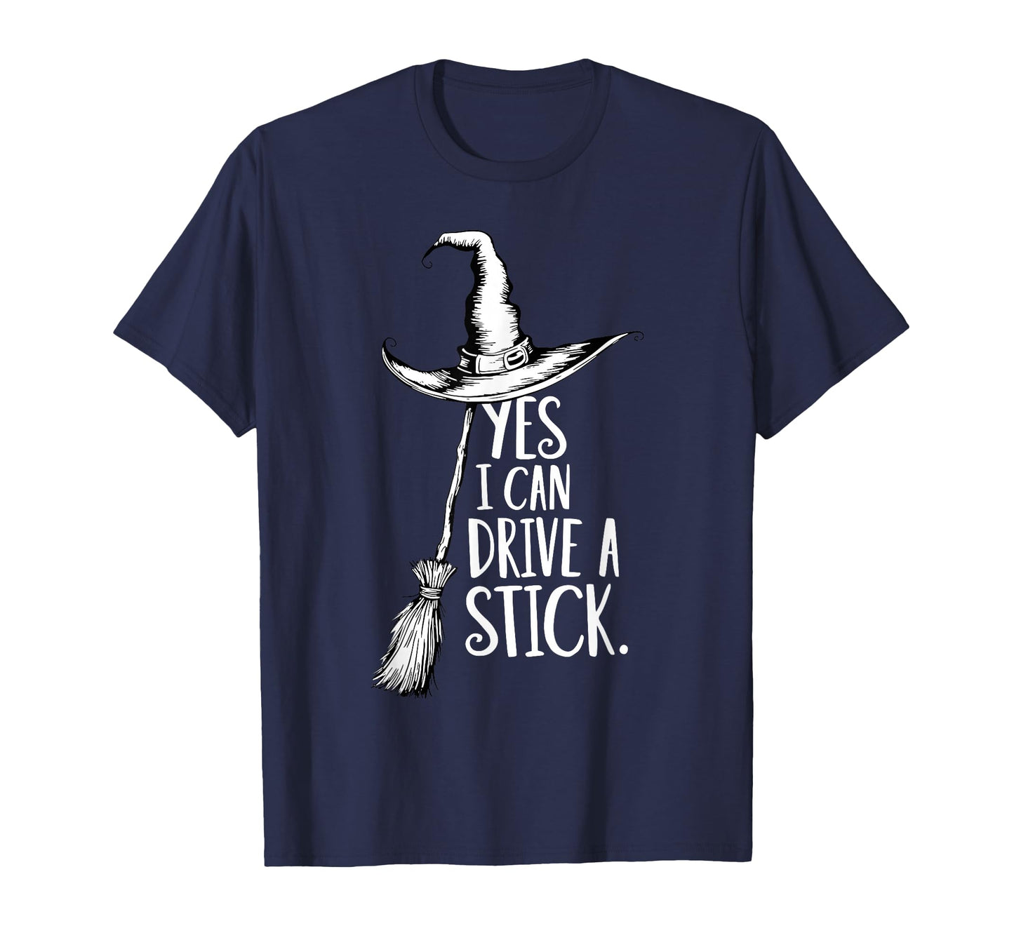 Yes I Can Drive A Stick Funny Halloween Witch Spooky Season T-Shirt