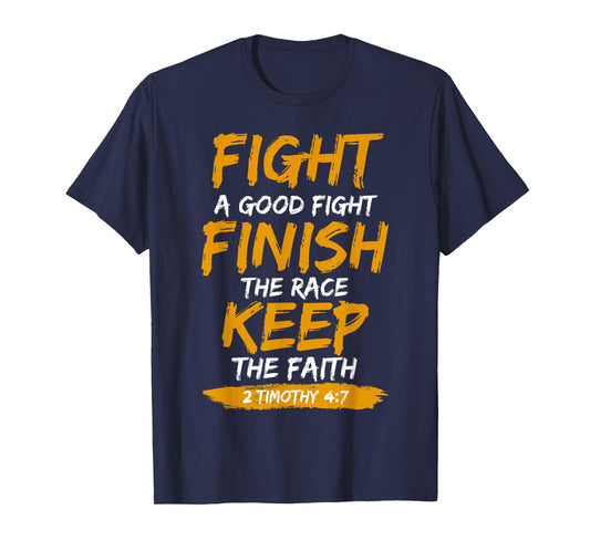 Fight A Good Fight 2 Timothy 4:7 Christian Faith T-Shirt