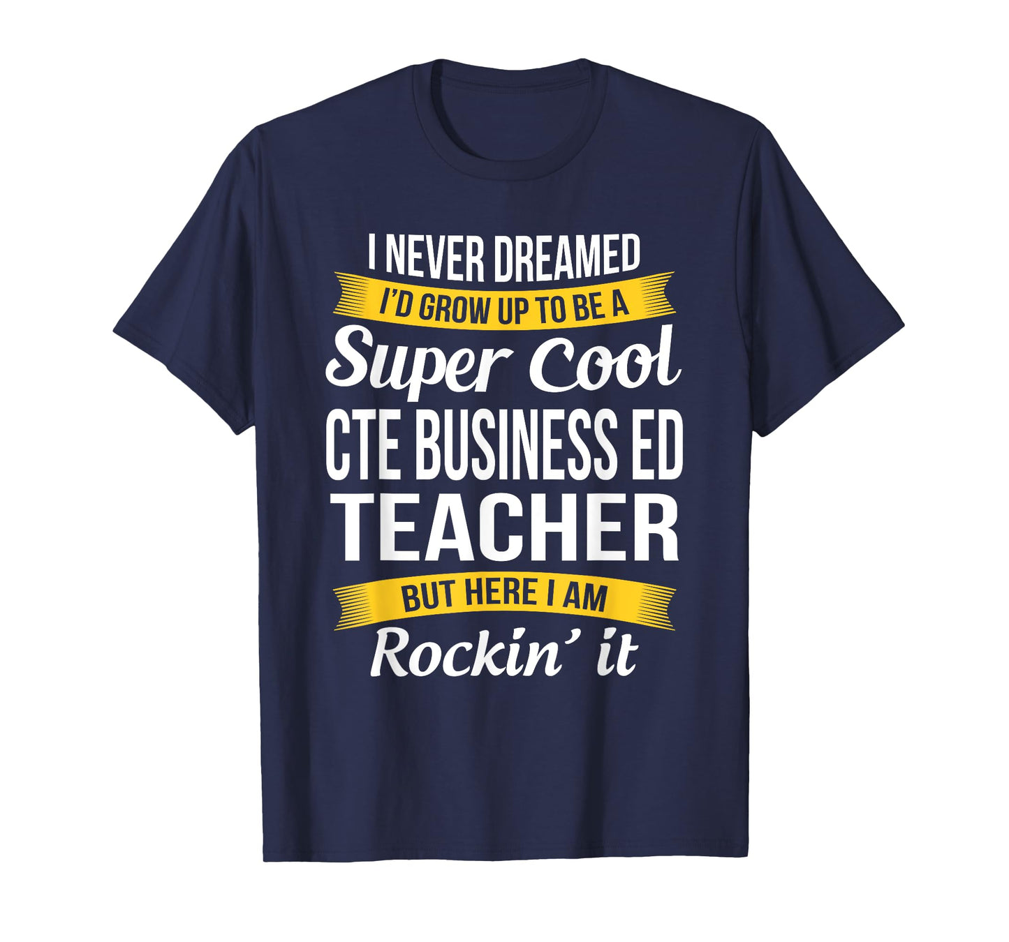 CTE Business ED Teacher Funny Gift Appreciation Men Women T-Shirt