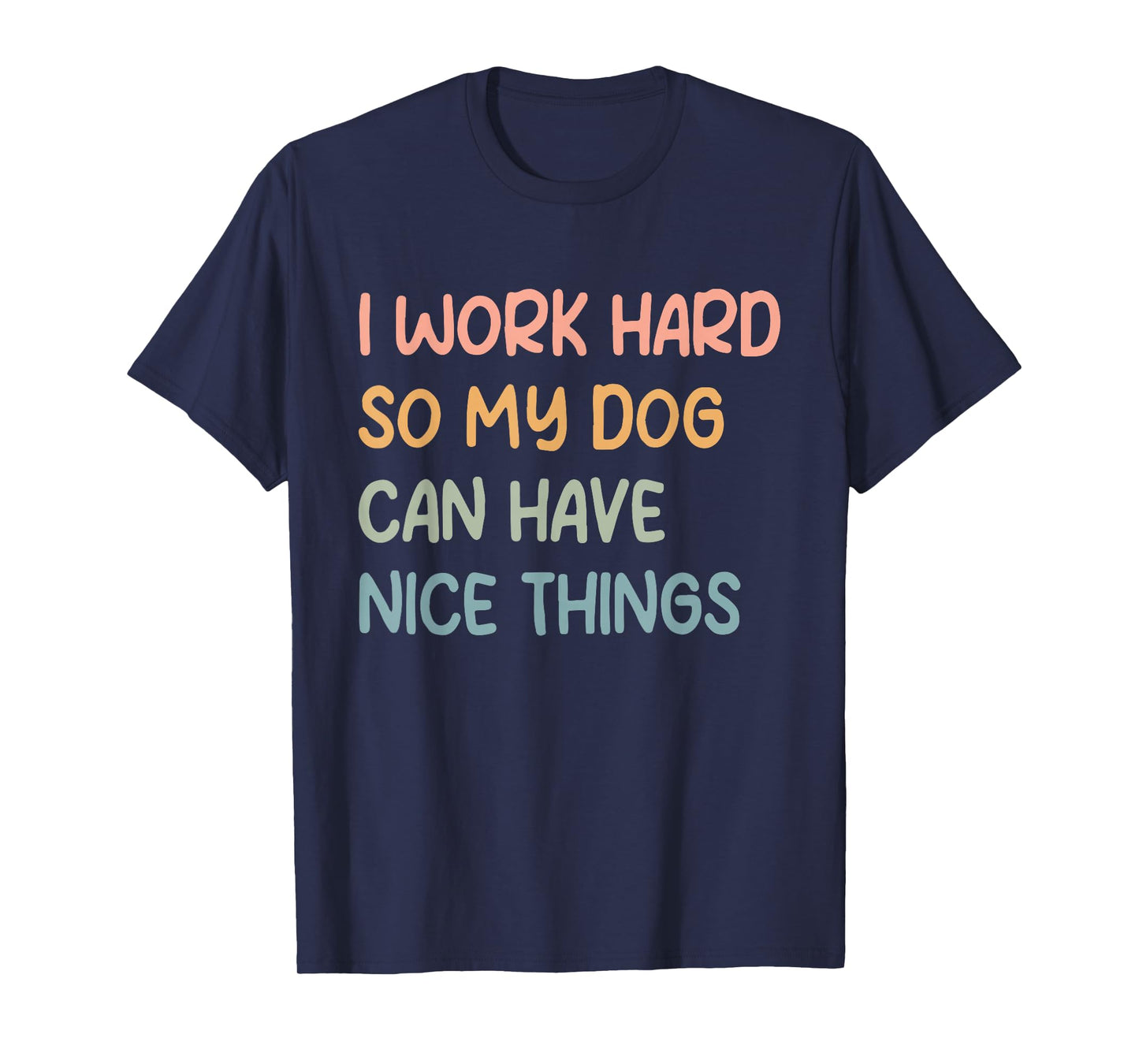 Retro I Work Hard So My Dog Can Have Nice Things Funny T-Shirt