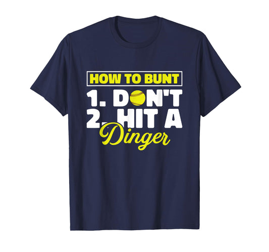 Funny Softball Pitcher Batter How To Bunt Dont Hit A Dinger T-Shirt