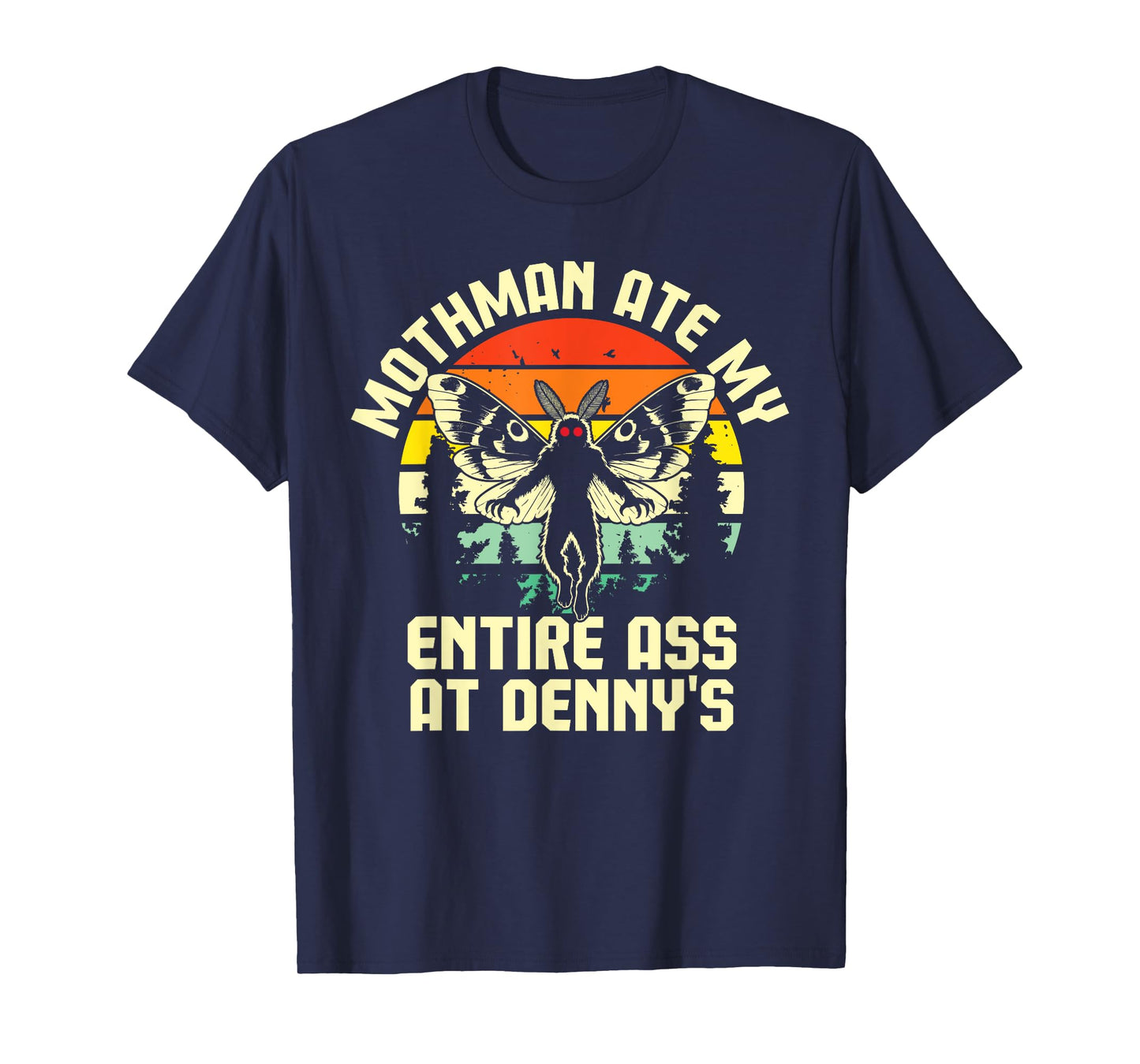 Mothman Ate My Entire Ass At Denny's Funny Cryptid Retro T-Shirt