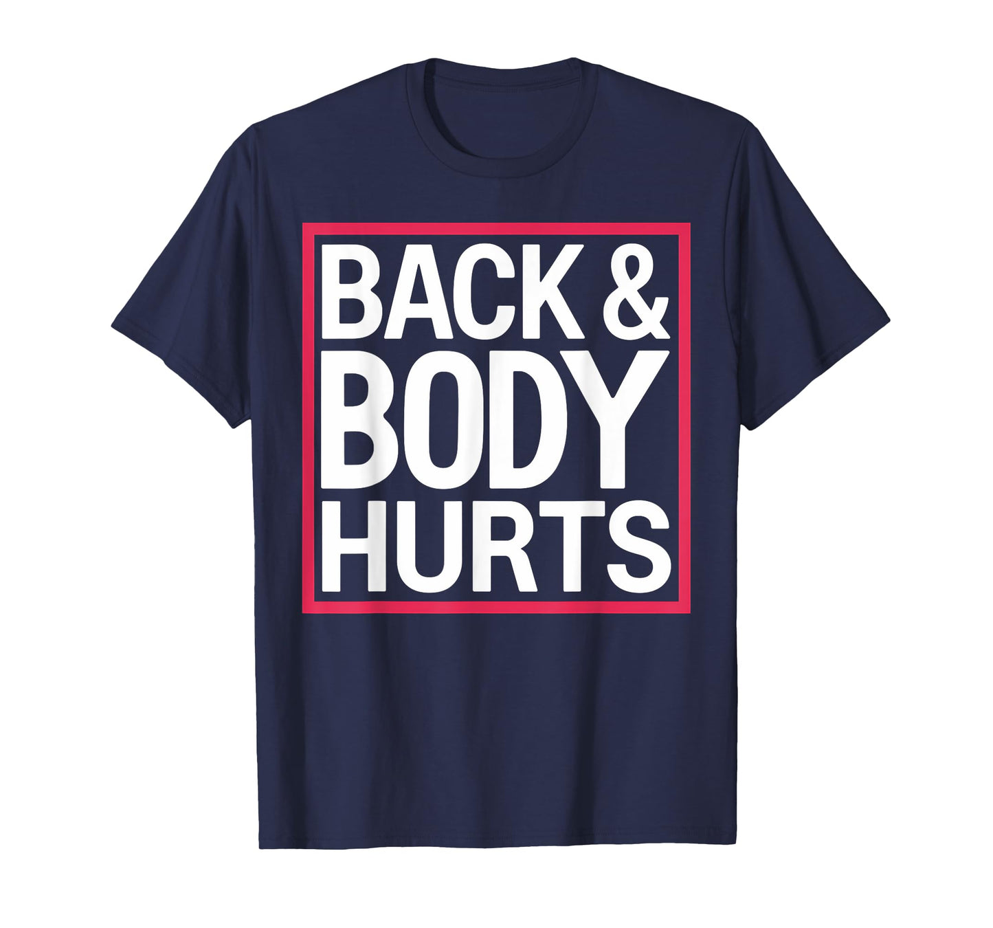 Back Body Hurts Funny Workout Gym Exercise Recovery T-Shirt