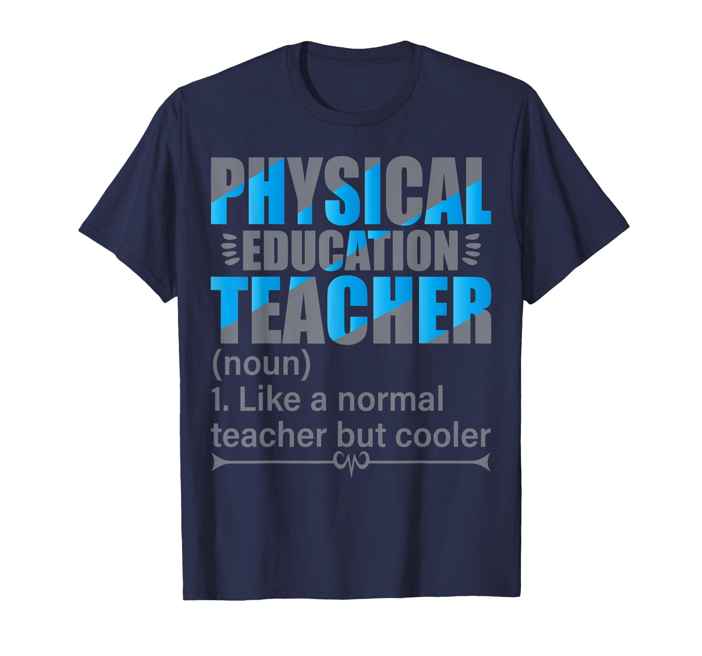P.E. Teacher- Like a normal teacher but cooler T-Shirt