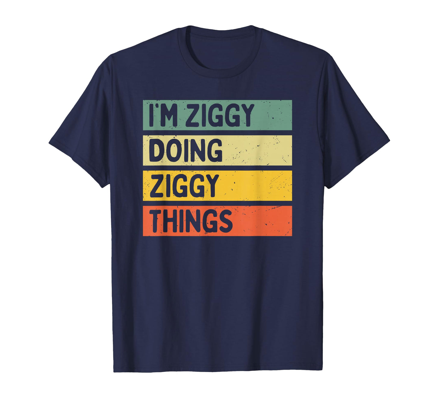 I'm Ziggy Doing Ziggy Things Funny Personalized Quote T-Shirt