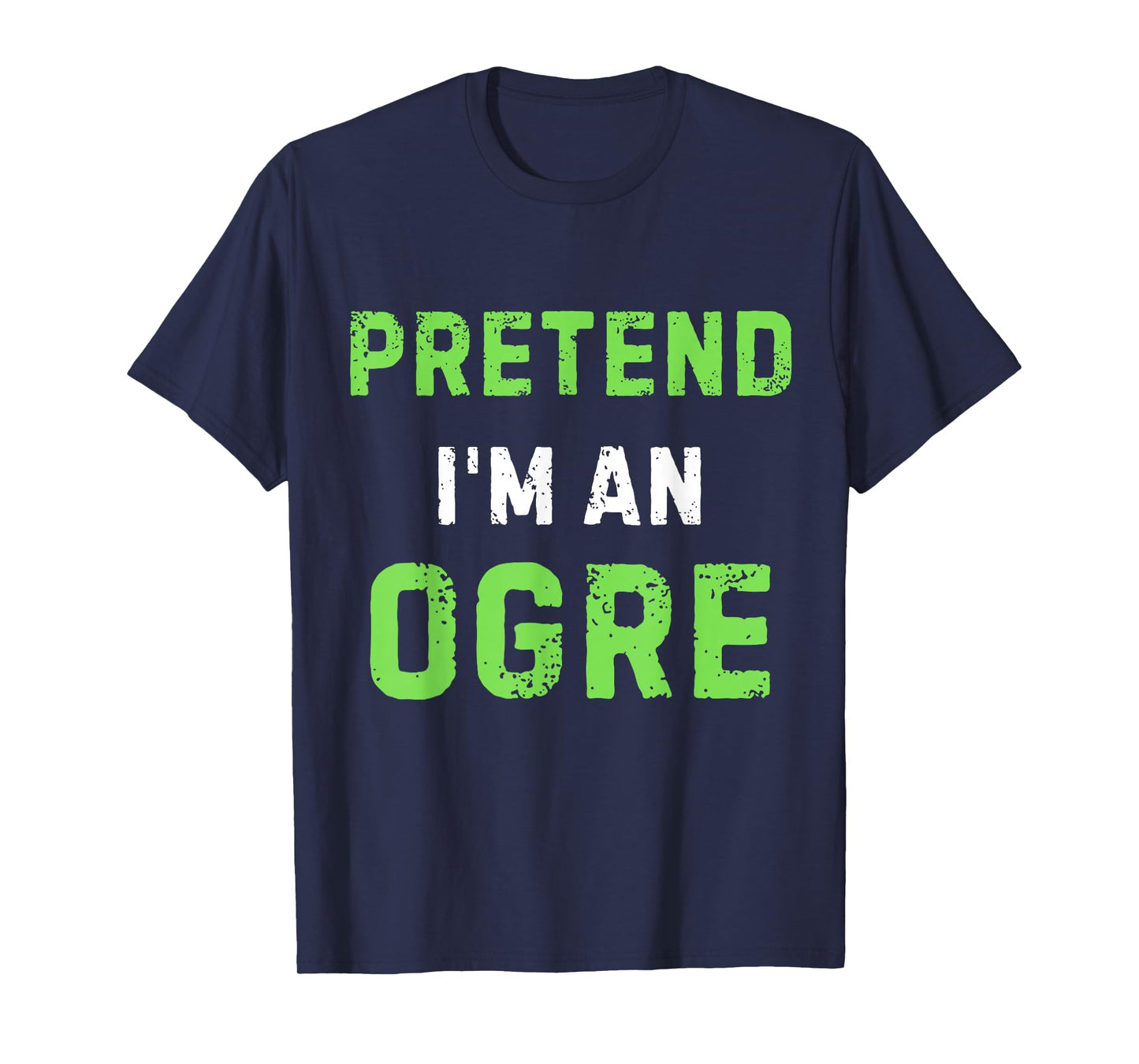 Pretend I'm an Ogre Costume Halloween Fun Design T-Shirt