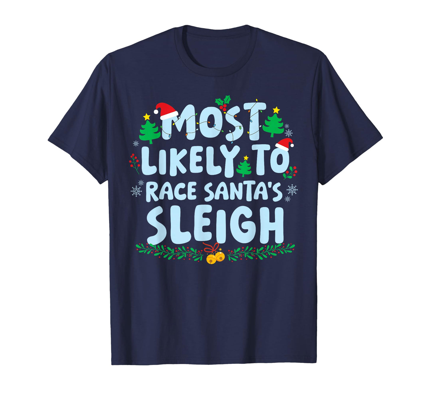 Most Likely to Race Santa's Sleigh Family Matching Christmas T-Shirt