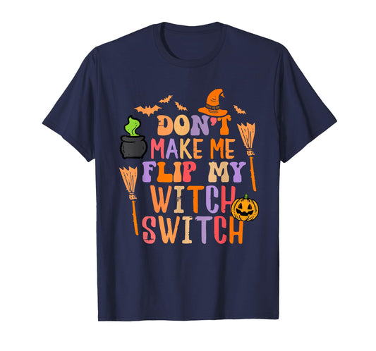 Dont Make Me Flip My Witch Switch T-Shirt