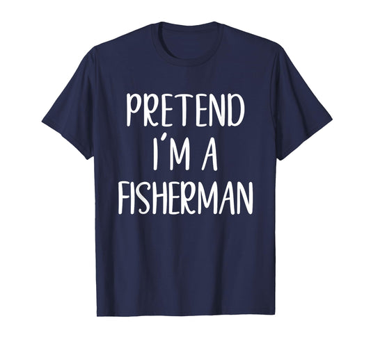Pretend I'm A Fisherman Costume Halloween Easy Fishing Kid T-Shirt